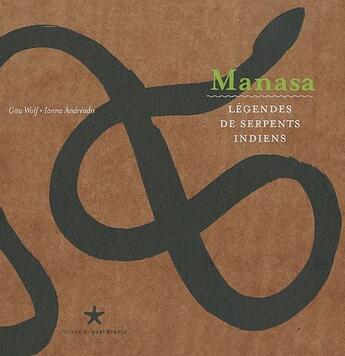 Couverture du livre « Manasa ; légendes de serpents indiens » de Ianna Andreadis et Gita Wolf aux éditions Quai Branly