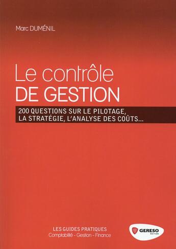 Couverture du livre « Le contrôle de gestion ; 200 questions sur le pilotage, la stratégie, l'analyse des coûts » de Marc Dumenil aux éditions Gereso