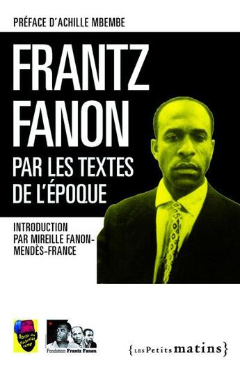 Couverture du livre « Frantz Fanon par les textes de l'époque » de  aux éditions Les Petits Matins