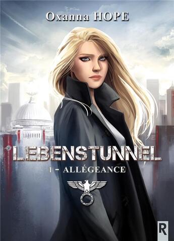 Couverture du livre « Lebenstunnel - 1 - allegeance » de Oxanna Hope aux éditions Rebelle