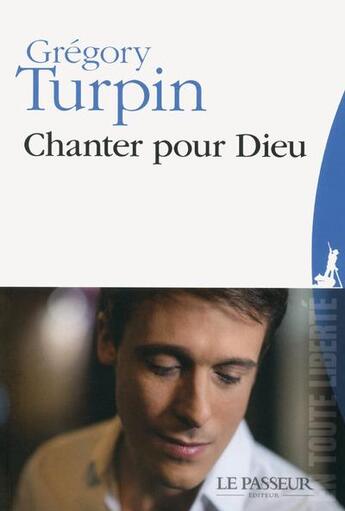 Couverture du livre « Chanter pour Dieu » de Gregory Turpin aux éditions Le Passeur