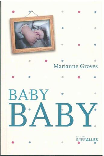 Couverture du livre « Baby, baby » de Marianne Groves aux éditions Intervalles