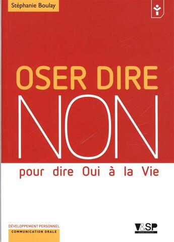 Couverture du livre « Osez dire non pour dire oui à la vie » de Stephanie Boulay aux éditions Vitrac And Son Publishing