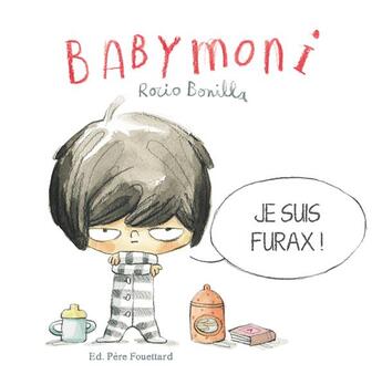 Couverture du livre « Babymoni : je suis furax ! » de Rocio Bonilla aux éditions Pere Fouettard