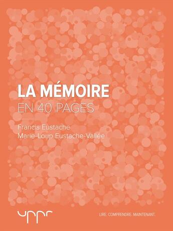 Couverture du livre « La mémoire - En 40 pages » de Francis Eustache et Marie-Loup Eustache-Vallee aux éditions Uppr Editions