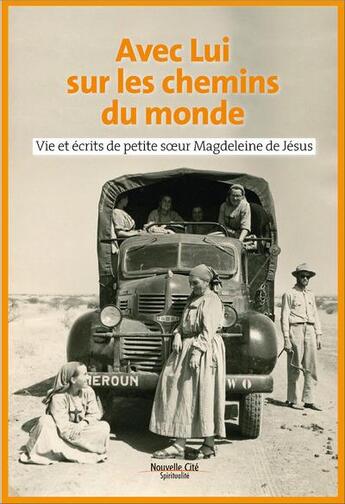 Couverture du livre « Avec Lui sur les chemins du monde : vie et écrits de petite soeur Magdeleine de Jésus » de Petite Soeur Magdeleine De Jesus aux éditions Nouvelle Cite