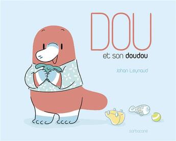 Couverture du livre « Dou et son doudou » de Johan Leynaud aux éditions Sarbacane