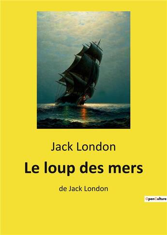 Couverture du livre « Le loup des mers - de jack london » de Jack London aux éditions Culturea