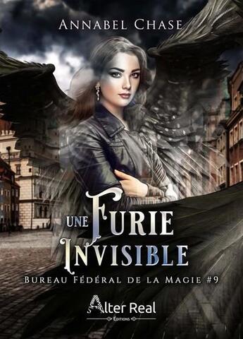 Couverture du livre « Bureau fédéral de la magie Tome 9 : Une furie invisible » de Chase Annabel aux éditions Alter Real