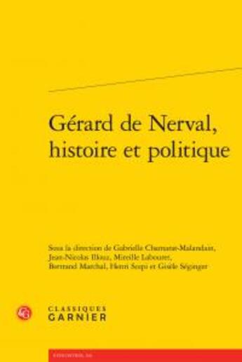 Couverture du livre « Gérard de Nerval, histoire et politique » de  aux éditions Classiques Garnier