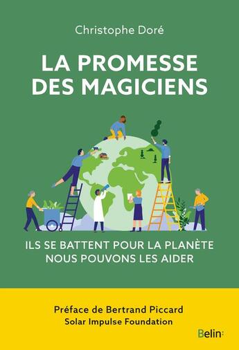 Couverture du livre « La promesse des magiciens : ils se battent pour la planète, nous pouvons les aider » de Christophe Dore aux éditions Belin