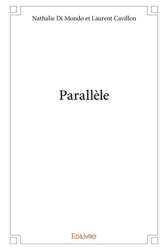 Couverture du livre « Parallele » de Di Mondo Et Laurent aux éditions Edilivre