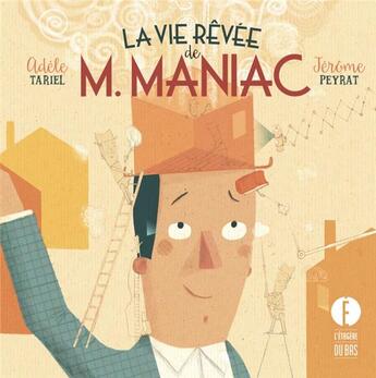 Couverture du livre « La vie rêvée de M. Maniac » de Jerome Peyrat et Adele Tariel aux éditions L'etagere Du Bas