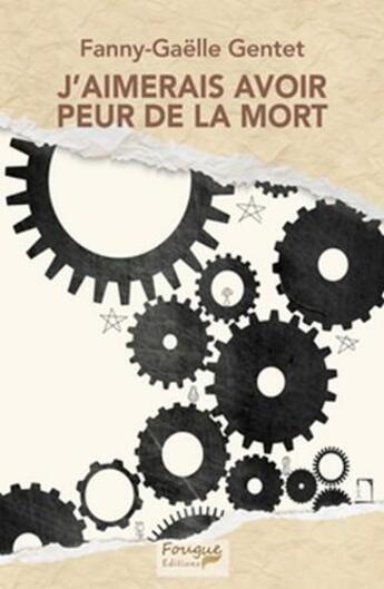 Couverture du livre « J'aimerais avoir peur de la mort » de Fanny-Gaelle Gentet aux éditions Fougue