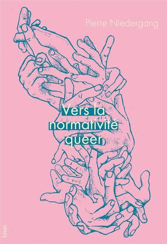 Couverture du livre « Vers la normativité queer » de Pierre Niedergang aux éditions Blast