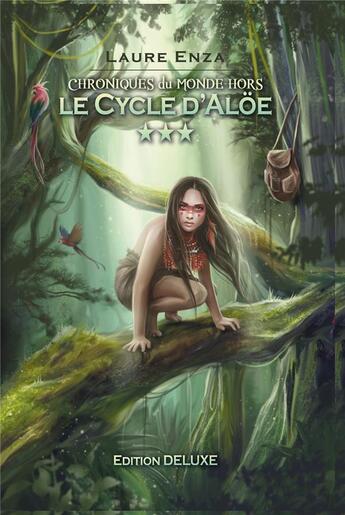 Couverture du livre « Le Cycle d'Aloe : Chroniques du Monde-Hors Collector 3 » de Laure Enza et Lorenzi Laurie aux éditions Laure Enza