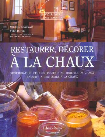 Couverture du livre « Restaurer, decorer a la chaux - restauration et construction au mortier de chaux, enduits, peintures » de Beauvais/Robic aux éditions Maison Rustique