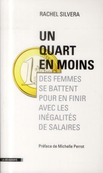 Couverture du livre « Un quart en moins ; des femmes se battent pour en finir avec les inégalités de salaires » de Rachel Silvera aux éditions La Decouverte