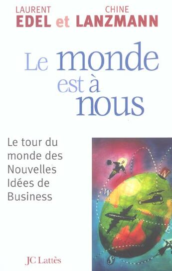 Couverture du livre « Le monde est à nous : Le tour du monde des nouvelles idées de business » de Chine Lanzmann aux éditions Lattes