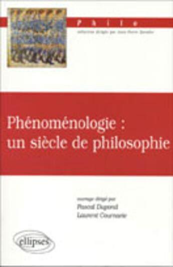 Couverture du livre « Phenomenologie : un siecle de philosophie » de Dupond/Cournarie aux éditions Ellipses