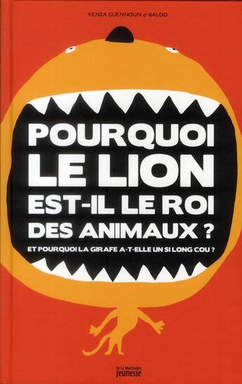 Couverture du livre « Pourquoi le lion est-il le roi des animaux? et pourquoi la girafe a-t-elle un si long cou ? » de Baloo et Kenza Guennoun aux éditions La Martiniere Jeunesse