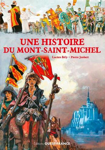 Couverture du livre « Une histoire du Mont-Saint-Michel » de Pierre Joubert et Lucien Bely aux éditions Ouest France