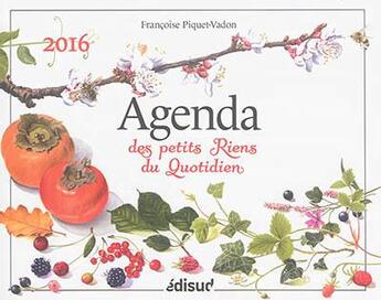 Couverture du livre « Agenda des petits riens du quotidien 2016 » de Francoise Piquet-Vadon aux éditions Edisud
