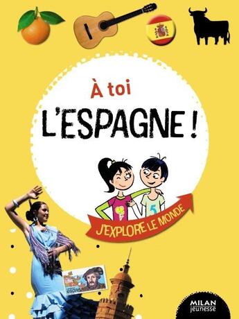 Couverture du livre « À toi l'Espagne ! » de Julien Castanie et Camille Ladousse et Nathalie Pedestarres aux éditions Milan