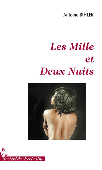 Couverture du livre « Les mille et deux nuits » de Antoine Bihler aux éditions Societe Des Ecrivains