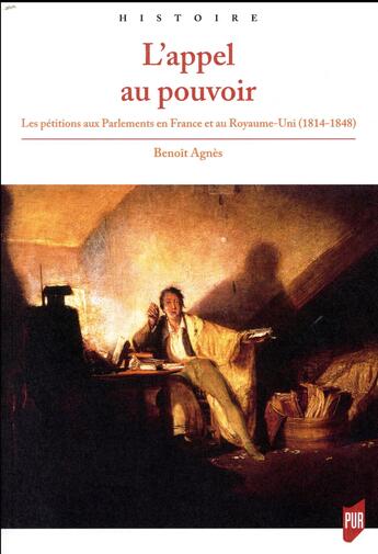 Couverture du livre « L'appel au pouvoir ; les pétitions aux Parlements en France et au Royaume-Uni ; 1814-1848 » de Agnes Benoit aux éditions Pu De Rennes