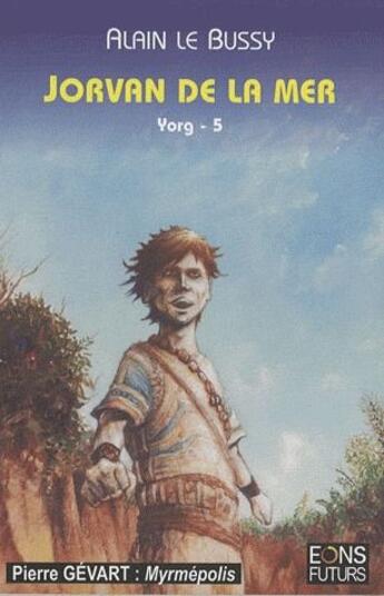 Couverture du livre « Yorg t.5 ; Jorvan de la mer » de Alain Le Bussy aux éditions Eons