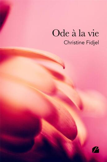 Couverture du livre « Ode à la vie » de Christine Fidjel aux éditions Editions Du Panthéon