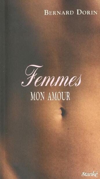 Couverture du livre « Femmes Mon Amour » de Bernard Dorin aux éditions Stanke Alain