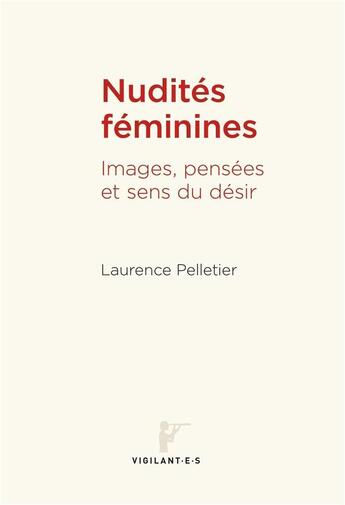 Couverture du livre « Nudités féminines : Images, pensées et sens du désir » de Laurence Pelletier aux éditions Pu De Montreal