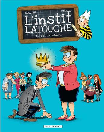 Couverture du livre « L'instit Latouche Tome 2 ; moi, directeur... » de Falzar et Lucio Alberto Leoni et Emanuela Negrin aux éditions Lombard