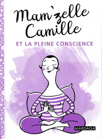 Couverture du livre « Mam'zelle Camille et la pleine conscience » de Camille Mam'Zelle aux éditions Mardaga Pierre