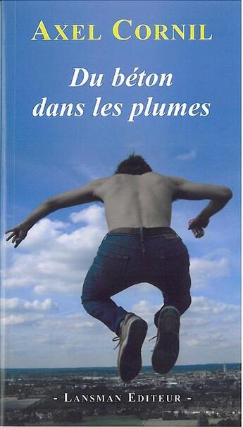 Couverture du livre « Du beton dans les plumes » de Axel Cornil aux éditions Lansman