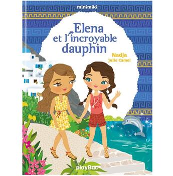 Couverture du livre « Elena et l'incroyable dauphin » de Julie Camel et Nadja aux éditions Play Bac