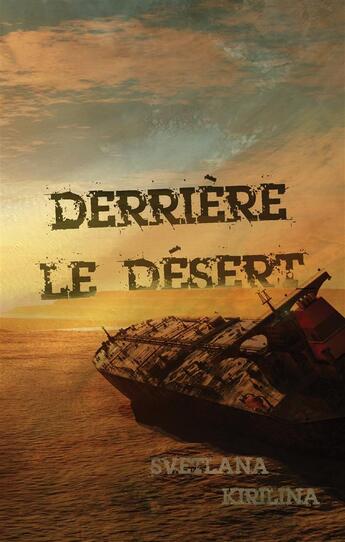 Couverture du livre « Derrière le désert » de Kirilina Svetlana aux éditions Books On Demand