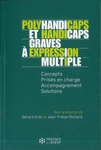 Couverture du livre « Polyhandicaps et handicaps graves à expression multiple » de Gerard Zribi et Jean-Tristan Richard aux éditions Ehesp