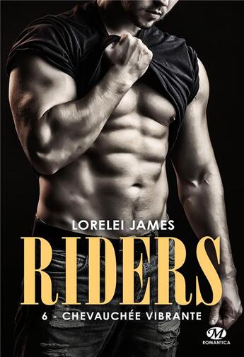 Couverture du livre « Riders Tome 6 : chevauchée vibrante » de Lorelei James aux éditions Milady