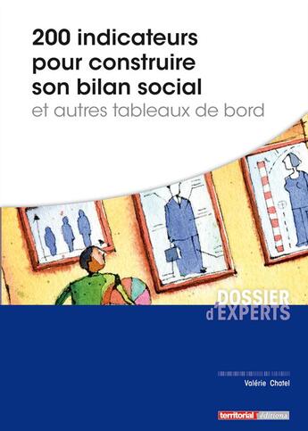 Couverture du livre « 200 indicateurs pour construire son bilan social et autres tableaux de bord » de Valerie Chatel aux éditions Territorial