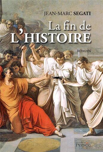 Couverture du livre « La fin de l'histoire » de Jean-Marc Segati aux éditions Persee