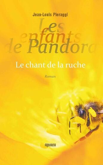 Couverture du livre « Les enfants de Pandora - Le chant de la ruche » de Jean-Louis Pieraggi aux éditions Albiana