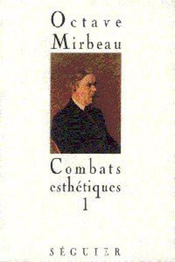 Couverture du livre « Combats esthetiques t.1 » de Octave Mirbeau aux éditions Seguier