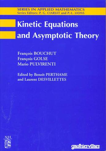Couverture du livre « Kinetic Equations And Asymptotic Theory (Series In Applied Mathematics N. 4) » de Bouchut Francois aux éditions Tec Et Doc