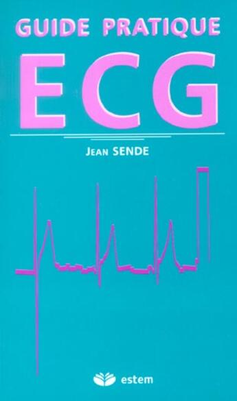 Couverture du livre « Guide pratique de l'ECG » de Sende aux éditions Estem