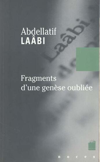 Couverture du livre « Fragments d'une genese oubliee » de Abdellatif Laabi aux éditions Paroles D'aube