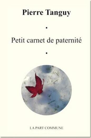 Couverture du livre « Petit carnet de paternité » de Pierre Tanguy aux éditions La Part Commune