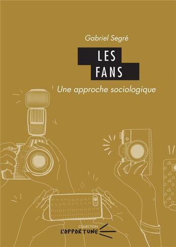 Couverture du livre « Les fans - une approche sociologique » de Segre Gabriel aux éditions Pu De Clermont Ferrand